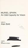 Muriel Spark: An Odd Capacity for Vision Muriel Spark: An Odd Capacity for Vision