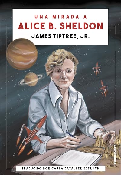 Portada de Una mirada a Alice B. Sheldon, de James Tiptree Jr.