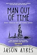 Man Out Of Time (The Time Bubble #3)