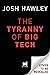 The Tyranny of Big Tech by Josh  Hawley