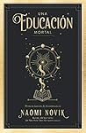 Una Educacion Mortal by Naomi Novik