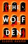 The Wolf Den by Elodie Harper