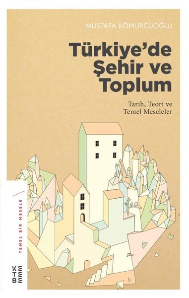 Türkiye’de Şehir ve Toplum Tarih, Teori ve Temel Meseleler
