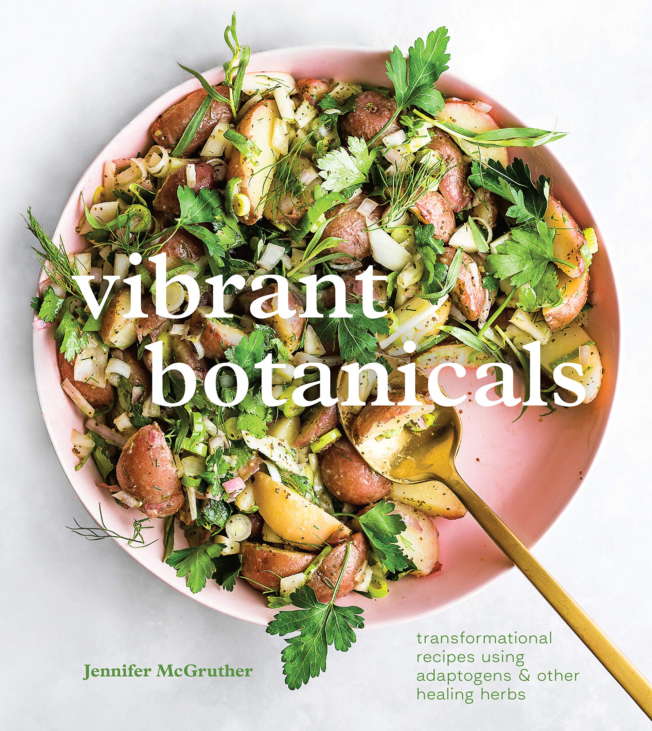 Vibrant Botanicals: Transformational Recipes Using Adaptogens & Other Healing Herbs [A Cookbook] (Kindle Edition)