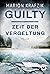 Guilty - Zeit der Vergeltung (German Edition)