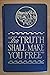 The Truth Shall Make You Free