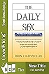 The Daily 6: 6 Simple Steps to find the Perfect Balance Between Success and Significance: Six Simple Steps to Balance Success and Significance