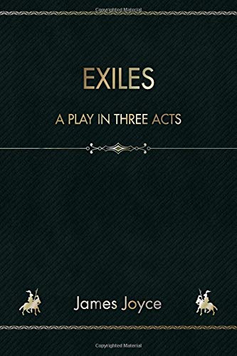 Exiles: A Play in Three Acts