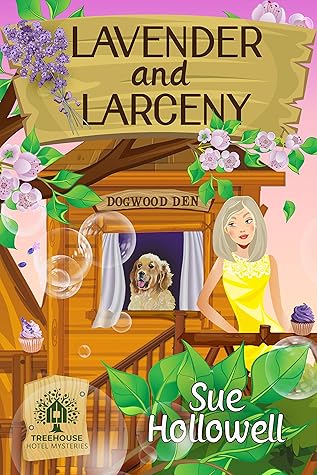 Lavender and Larceny (Treehouse Hotel Mysteries, #6)