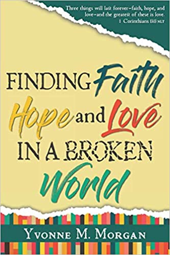 Finding Faith Hope And Love In A Broken World