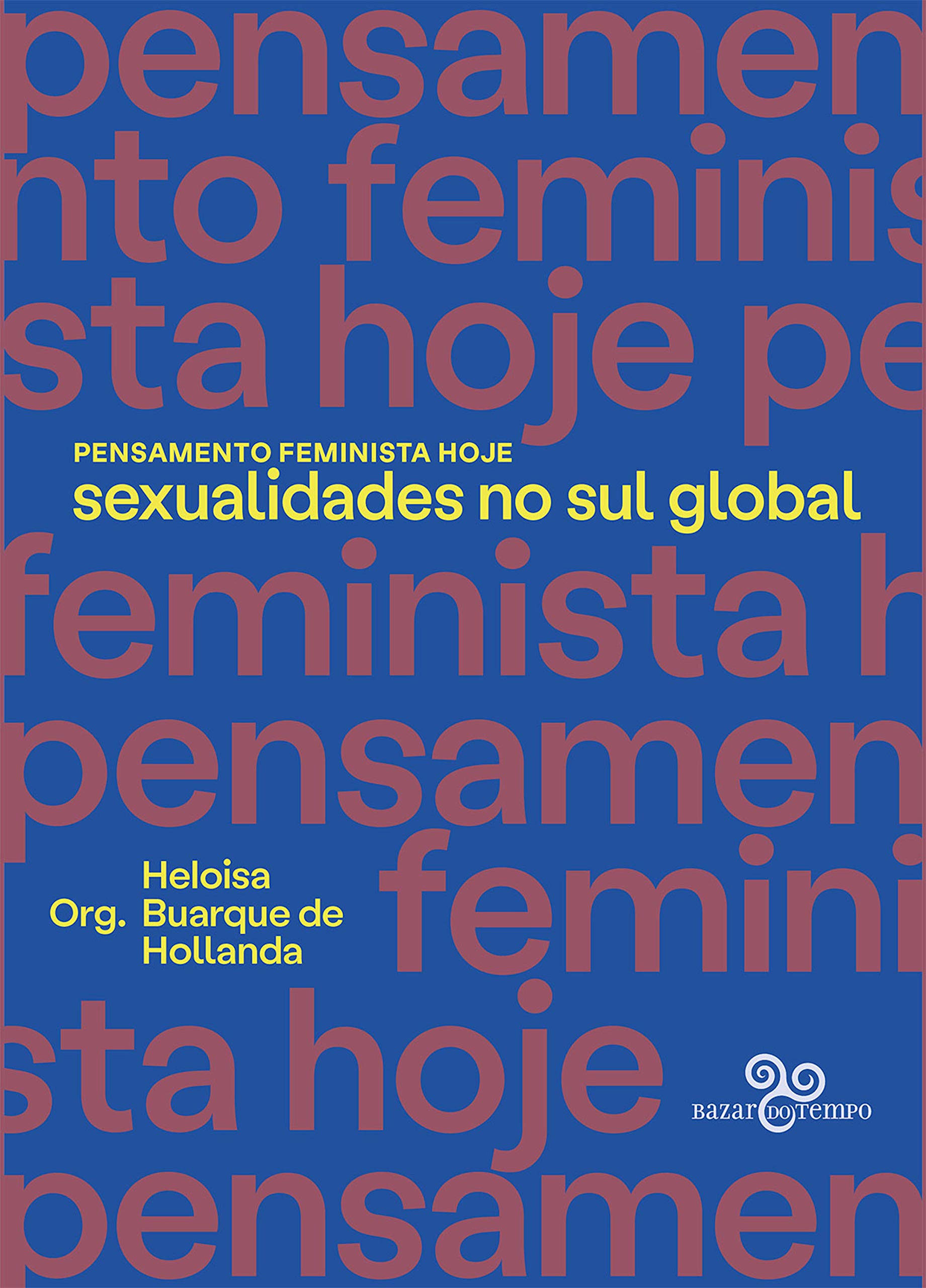 Pensamento feminista hoje: Sexualidades no sul global (Portuguese Edition)