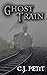 Ghost Train by C.J. Petit Ghost Train by C.J. Petit