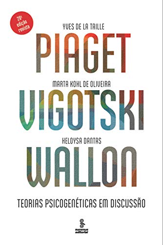 Piaget, Vygotsky, Wallon: Teorias psicogenéticas em discussão