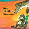 Nej jeg vil ej, sagde krokodillebarnet