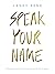 Speak Your Name: Devotions ...