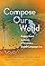 Compose Our World: Project-Based Learning in Secondary English Language Arts (Language and Literacy Series)
