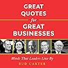 Great Quotes for Great Businesses: Words That Leaders Live By (Ignite Reads)