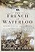 The French at Waterloo—Eyew...