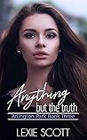 Anything but the Truth by Lexie Scott