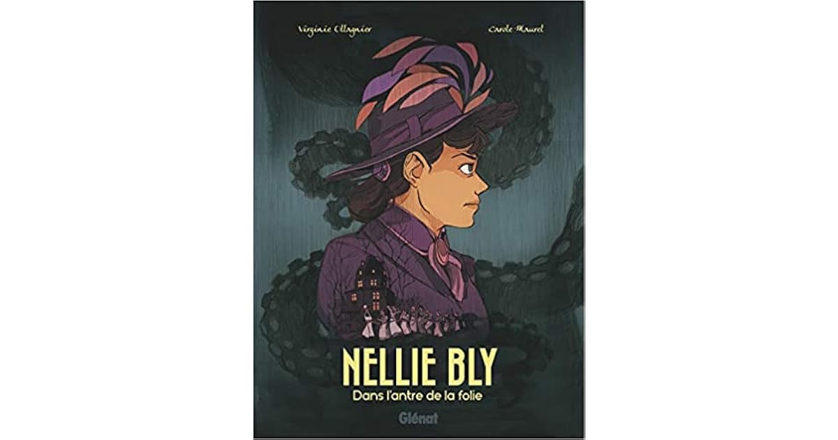 Nellie Bly Dans L Antre De La Folie By Virginie Ollagnier Nellie Bly Dans L Antre De La Folie By Virginie Ollagnier