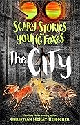 The City (Scary Stories for Young Foxes, #2)