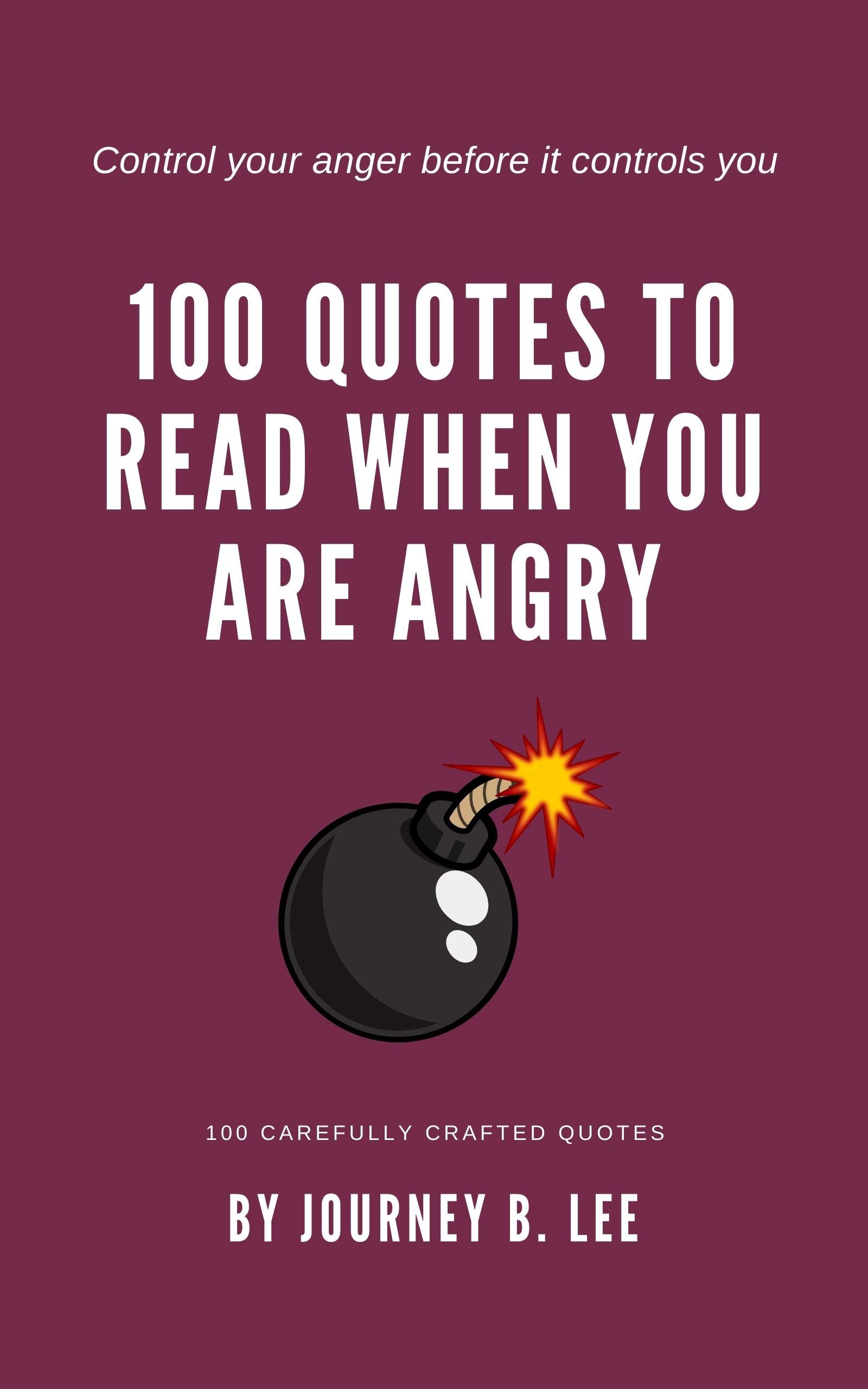 100 Quotes To Read When You Are Angry (Kindle Edition)