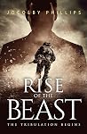 Rise Of The Beast: The Tribulation Begins (Rapture Book 2) Rise Of The Beast: The Tribulation Begins (Rapture Book 2)