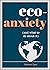 Eco-Anxiety (and What to Do...