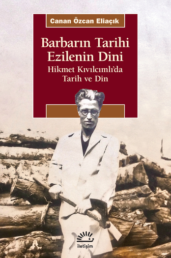 Barbarın Tarihi, Ezilenin Dini : Hikmet Kıvılcımlı'da Tarih ve Din (Paperback)