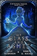 Of Glass and Ashes (Twisted Pages, #3)