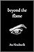 Beyond the Flame