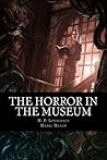 The Horror in the Museum by H.P. Lovecraft