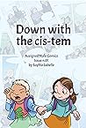 Down with the Cis-tem (Assigned Male Comics #1)