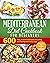 MEDITERRANEAN DIET COOKBOOK FOR BEGINNERS: 600 Easy, Flavorful Recipes for Living and Eating Well Every Day. (Lose Up to 20 Pounds in 3 Weeks)