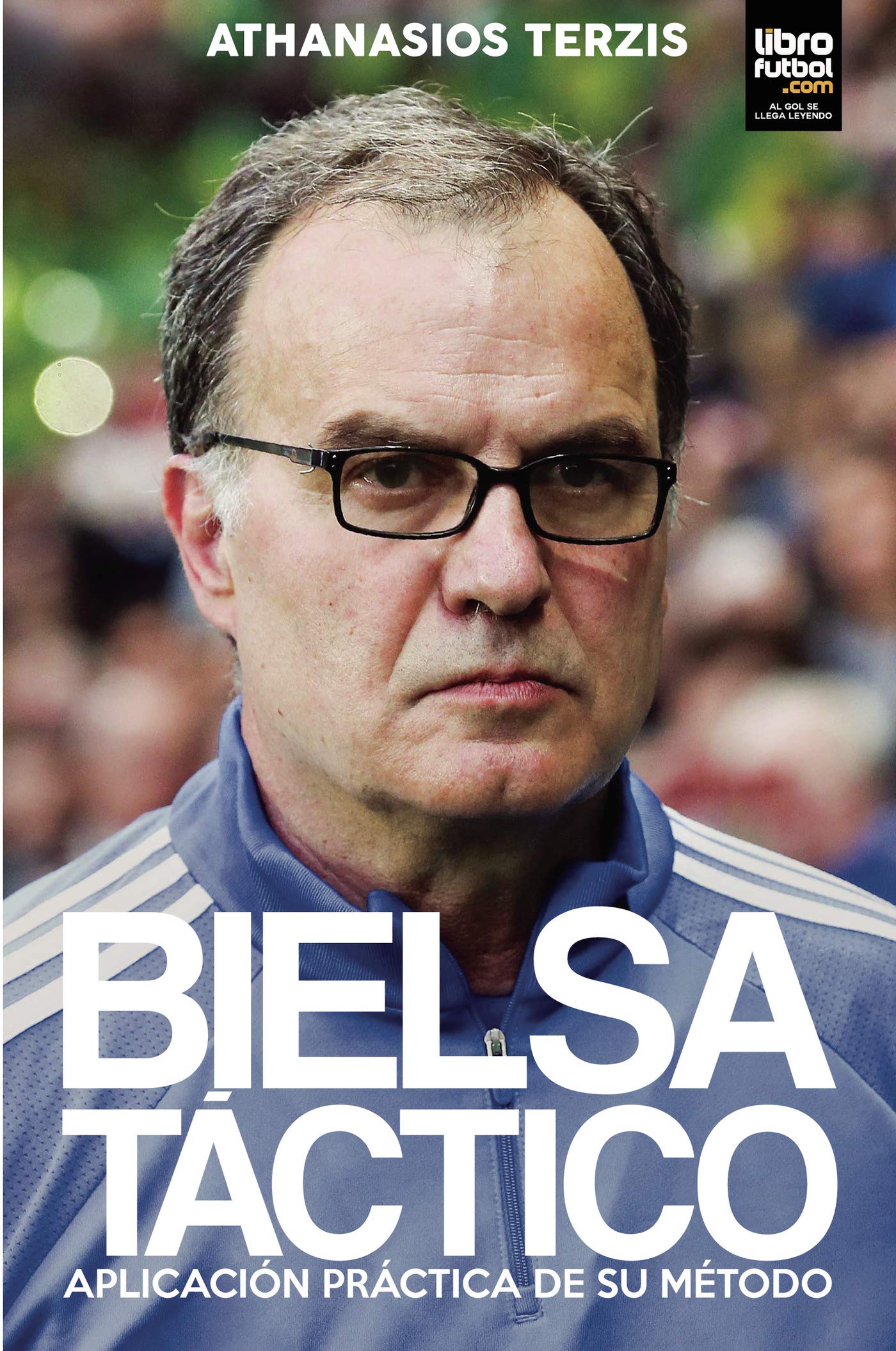 Bielsa Táctico: Aplicación Práctica de Su Método (Marcelo Bielsa) (Spanish Edition)