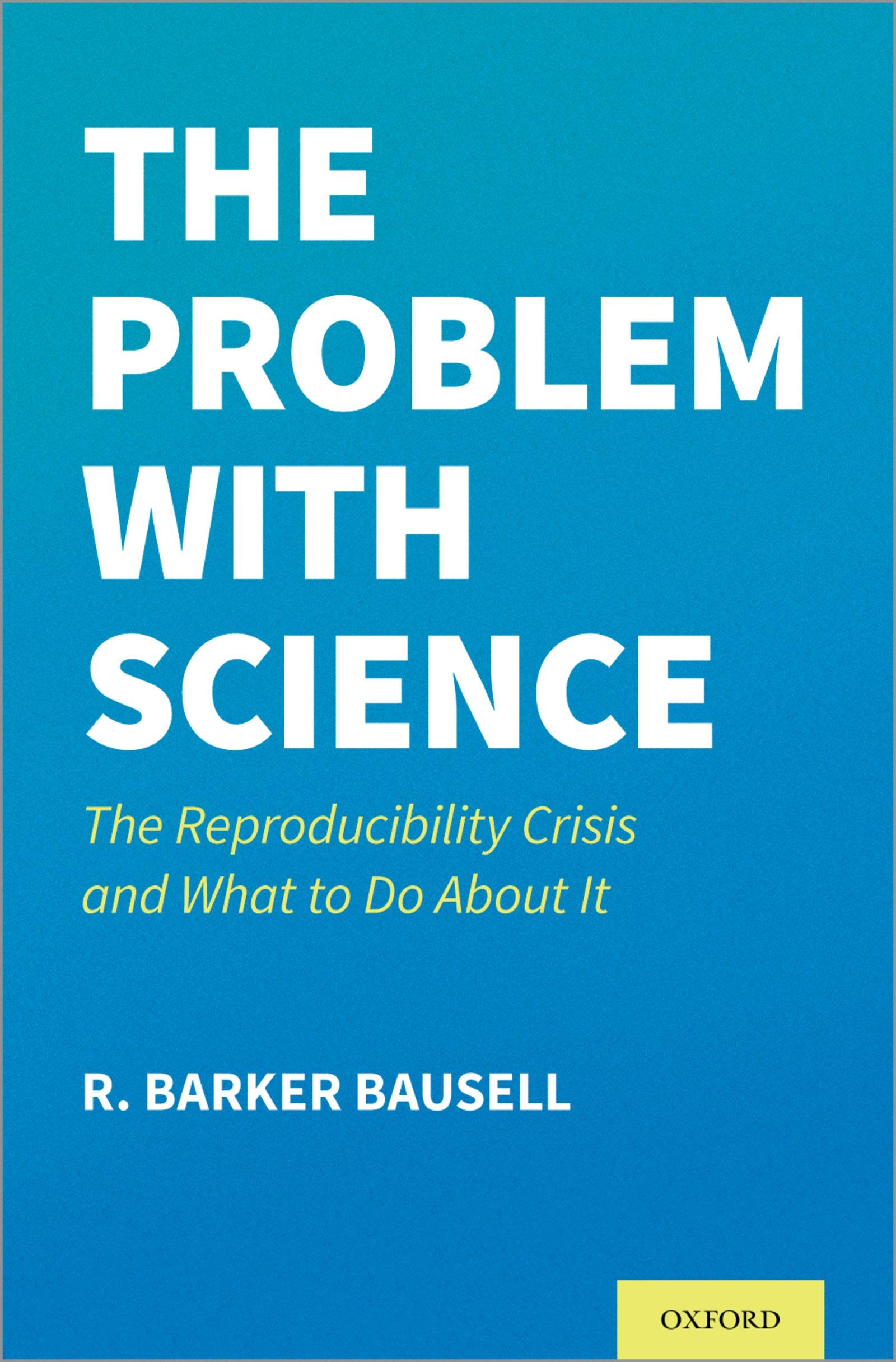 The Problem with Science: The Reproducibility Crisis and What to do About It (Kindle Edition)