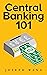Central Banking 101