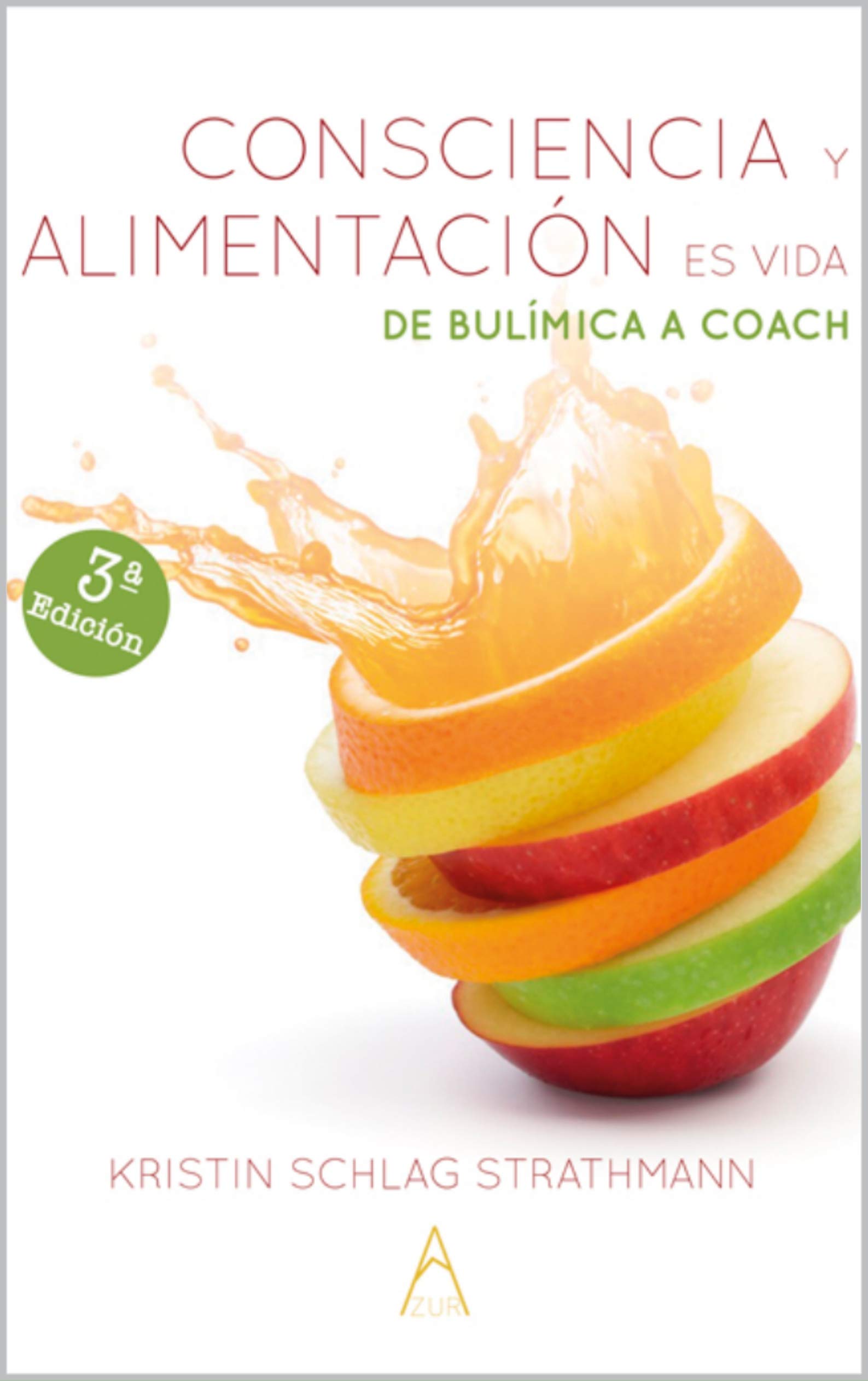 Portada de Consciencia y Alimentación es Vida: De bulímico a coach, de Kristin Schlag