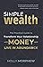 Simple Wealth: The Practical Guide to Transform Your Relationship with Money and Live in Abundance