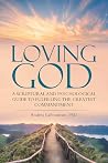 Loving God: A Scr...