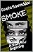 SMOKE: A Shady Beginning