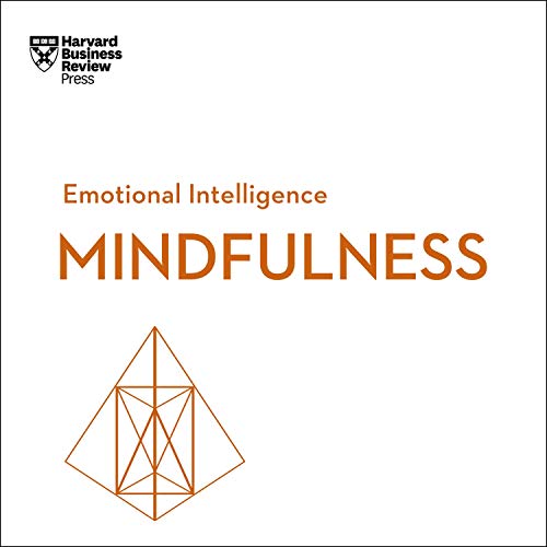 Mindfulness: HBR Emotional Intelligence Series