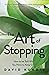 The Art of Stopping by David Kundtz