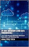 DP-900: Microsoft Azure Data Fundamentals: 110+ Exam Practice Questions with Detail Explanation and Reference Link