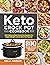 KETO CROCK POT COOKBOOK: 800 Quick & Easy Crock Pot Recipes for Rapid Weight Loss & Burn Fat Forever