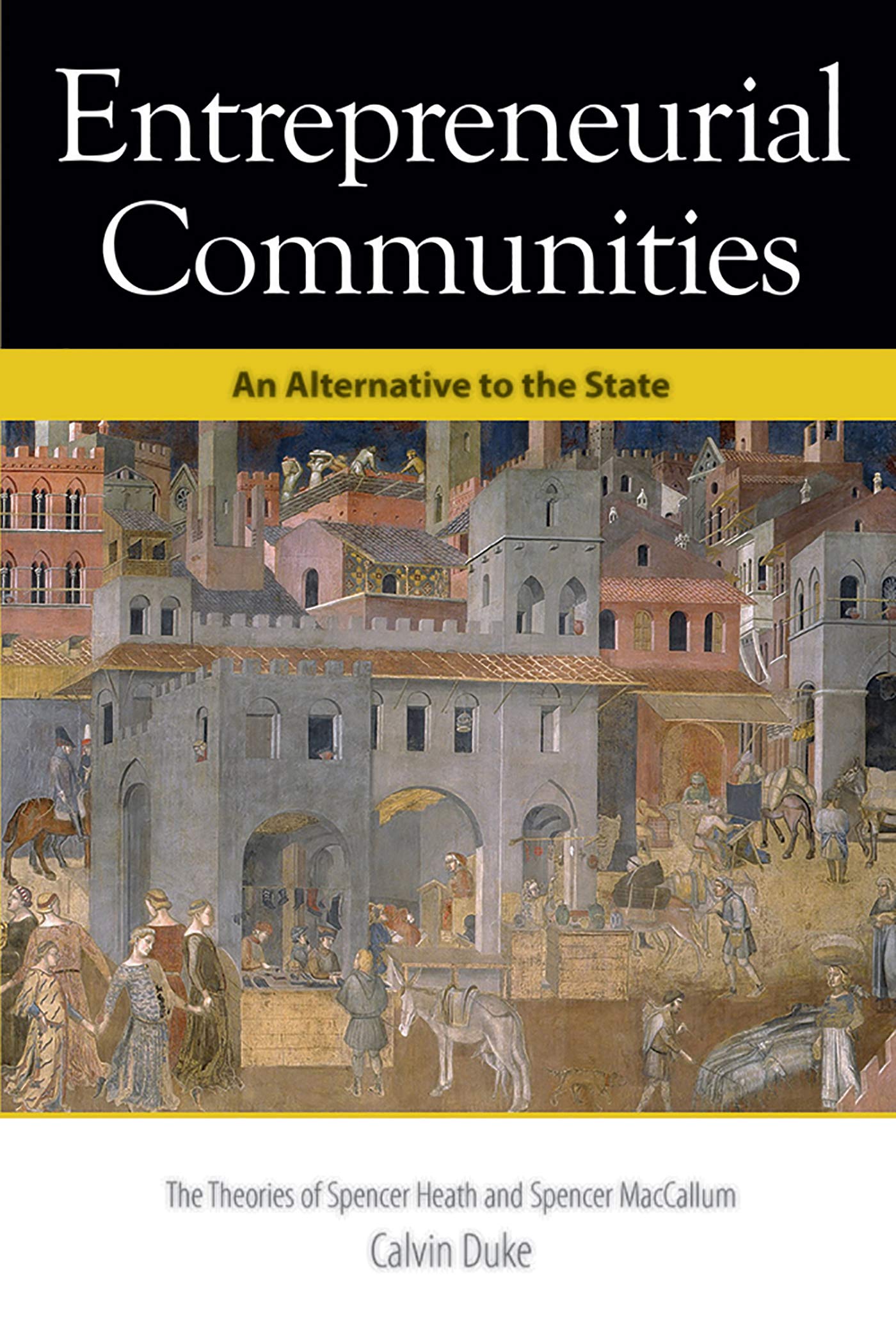 Entrepreneurial Communities: An Alternative to the State (Kindle Edition)