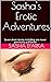 Sasha's Erotic Adventures : Seven short stories including one never previously published