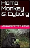 Homo Monkey & Cyborg