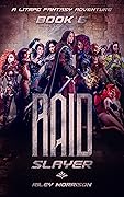 Raid Slayer: A LITRPG Fantasy Adventure Book 6