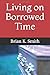 Living on Borrowed Time